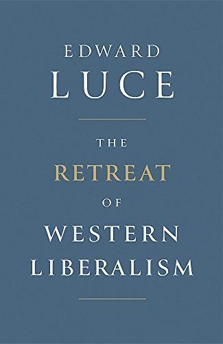 Edward Luce: The Retreat of Western Liberalism (2017)