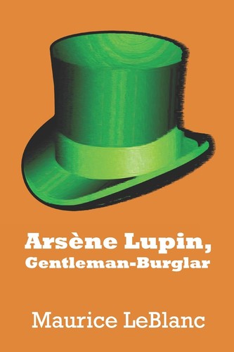 Maurice LeBlanc: Arsène Lupin, Gentleman-Burglar (2021, Independently Published)