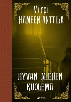 Virpi Hämeen-Anttila: Hyvän miehen kuolema (Hardcover, Finnish language, 2024, Kustannusosakeyhtiö Otava)