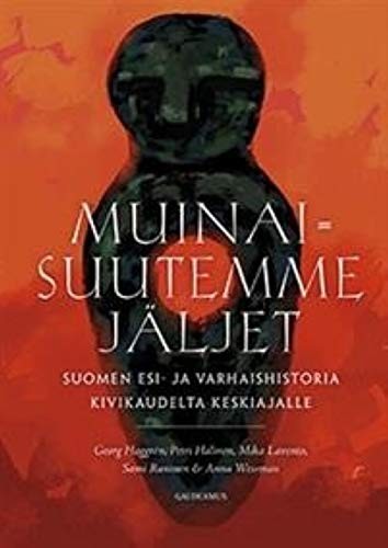 Anna Wessman, HaggrÃ©n Georg Petri Halinen Mika Lavento Sami Raninen: Muinaisuutemme jÃ¤ljet. Suomen esi- ja varhaishistoria kivikaudelta keskiajal (Hardcover, Gaudeamus)