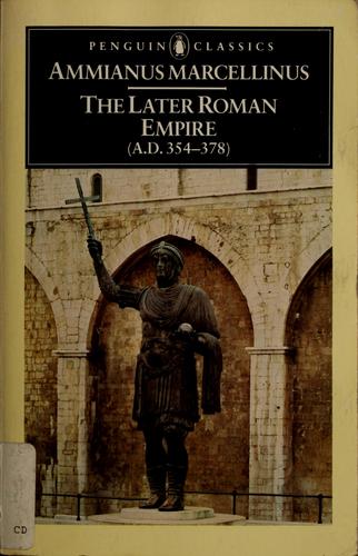 Ammianus Marcellinus: The later Roman Empire (A.D. 354-378) (1986, Penguin Books)