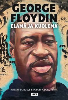Robert Samuels: George Floydin elämä ja kuolema (Hardcover, Finnish language, 2022, Like)