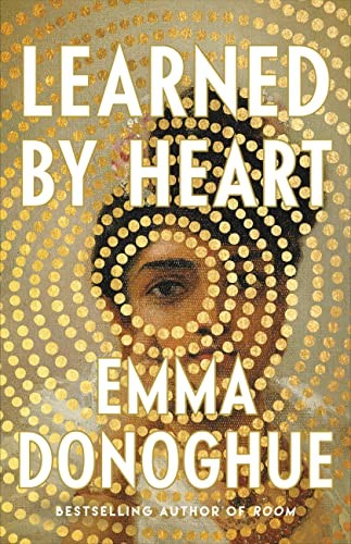 Emma Donoghue: Learned by Heart (2023, Little Brown & Company, Little, Brown and Company)