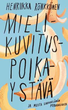 Henriikka Rönkkönen: Mielikuvituspoikaystävä ja muita sinkkuelämän perusasioita (Hardcover, Finnish language, 2022, Atena)