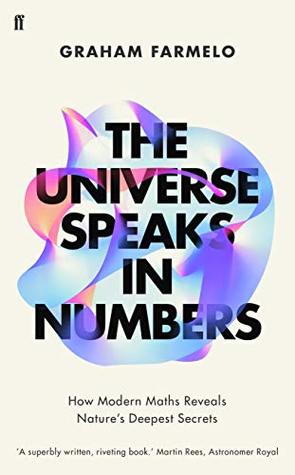 Graham Farmelo: Universe Speaks in Numbers (2019, Basic Books)