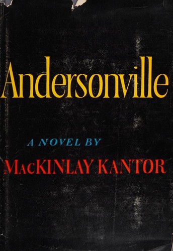 MacKinlay Kantor: Andersonville (1955, World Publishing Company)