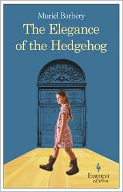 Muriel Barbery: The Elegance of the Hedgehog (2008, Europa Editions)