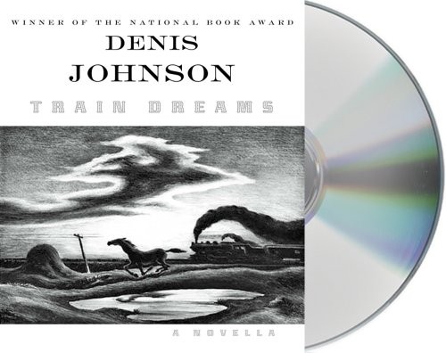 Denis Johnson: Train Dreams (AudiobookFormat, 2011, Macmillan Audio)