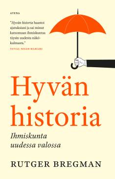 Rutger Bregman: Hyvän historia (Hardcover, Finnish language, 2022, Atena)