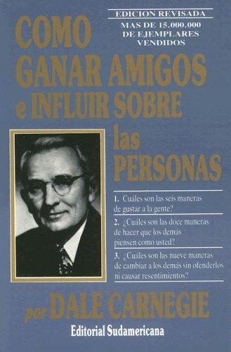 Dale Carnegie: Como Ganar Amigos E Influir Sobre Las Personas, Edicion Revisada/How to Win Friends and Influence People (2000, Grijalbo)