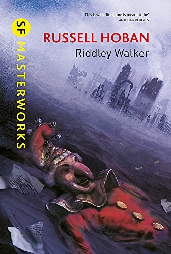 Russell Hoban: Riddley Walker (SF Masterworks) (2013, Gollancz)