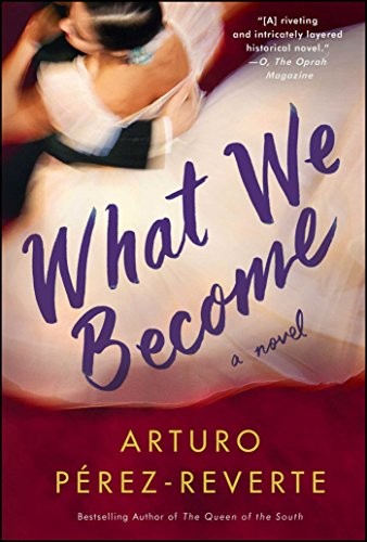 Arturo Pérez-Reverte: What We Become (Paperback, 2017, Washington Square Press)