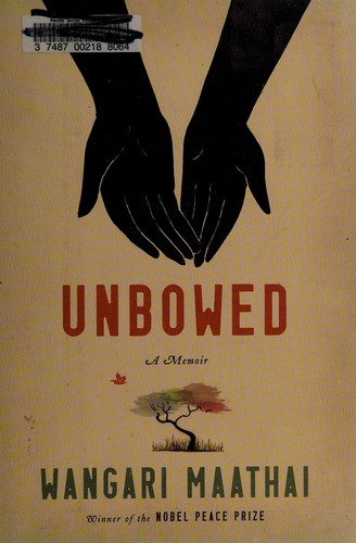 Wangari Maathai: Unbowed (2006, Knopf)