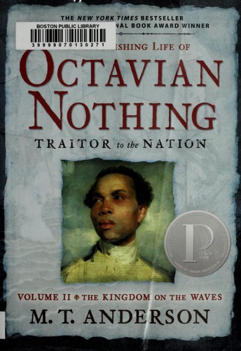 M. T. Anderson: The Astonishing Life of Octavian Nothing, Traitor to the Nation Volume II (Paperback, 2009, Candlewick)