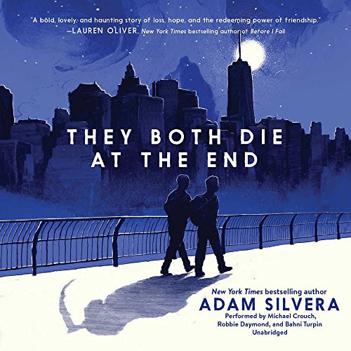 Adam Silvera: They Both Die at the End (2017, HarperCollins Publishing and Blackstone Audio, Harpercollins)