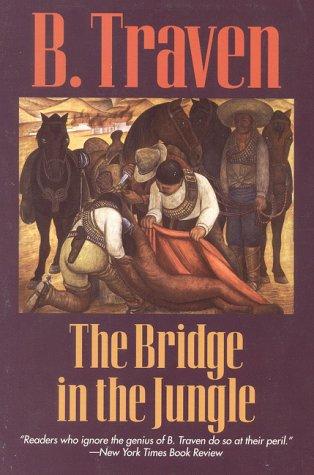 B. Traven: The bridge in the jungle (1994, I.R. Dee)