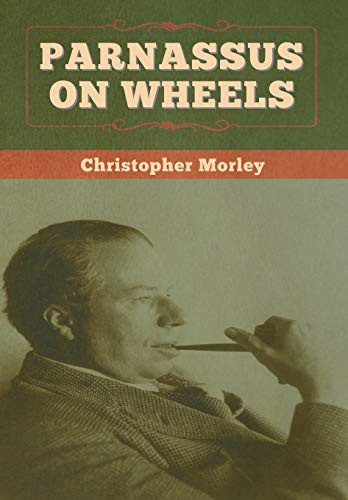 TBD, Christopher Morley: Parnassus on Wheels (Hardcover, 2020, Bibliotech Press)