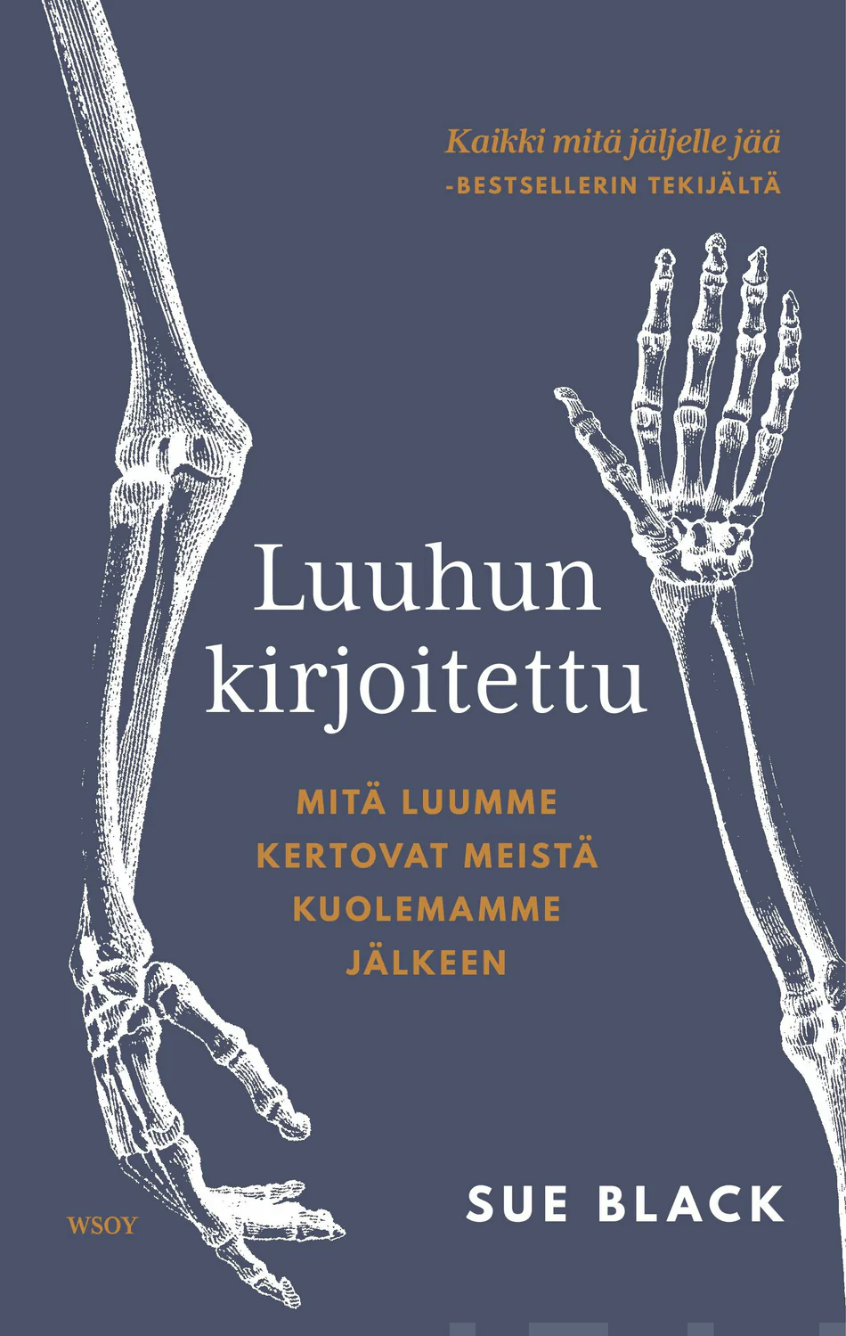 Sue M Black, Anna Kangasmaa: Luuhun kirjoitettu (Hardcover, suomi language, 2024)