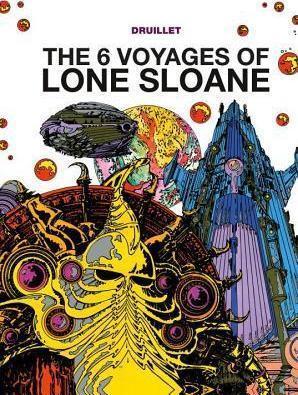 Philippe Druillet: The 6 Voyages of Lone Sloane (2015)