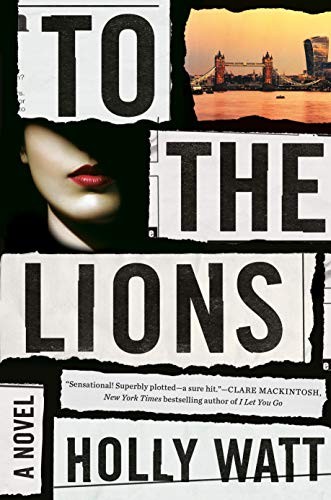 Holly Watt: To the Lions (Hardcover, 2019, Dutton)