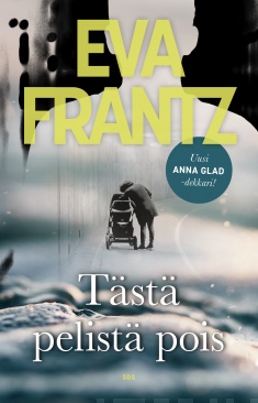 Eva Frantz: Tästä pelistä pois (Finnish language, 2020, Kustantamo S&S)