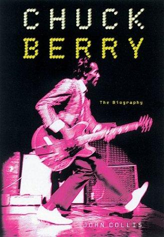 Collis, John: Chuck Berry (2004, Aurum, Aurum Press)
