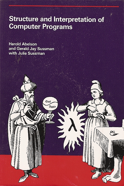 Gerald Jay Sussman, Harold Abelson, Julie Sussman: Structure and Interpretation of Computer Programs (Hardcover, 1985, McGraw-Hill)