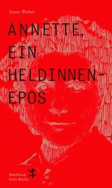 Anne Weber: Annette, ein Heldinnenepos (2020, Matthes & Seitz)