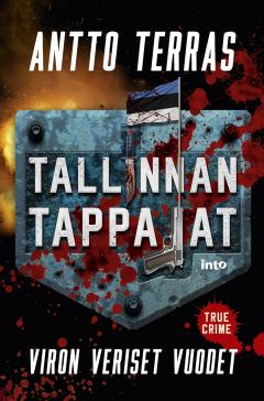 Antto Terras: Tallinnan tappajat (Hardcover, Finnish language, 2019, Into Kustannus)