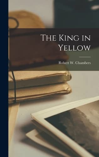 Robert William Chambers: King in Yellow (2022, Creative Media Partners, LLC, Legare Street Press)