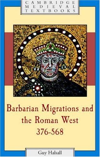 Guy Halsall: Barbarian Migrations and the Roman West, 376 - 568 (Cambridge Medieval Textbooks) (Paperback, 2008, Cambridge University Press)