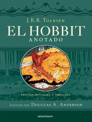 Douglas A. Anderson, J.R.R. Tolkien, Manuel Figueroa, Rubén Masera: El Hobbit. Anotado e ilustrado: (Hardcover, Spanish language, 2019, Minotauro, MINOTAURO)