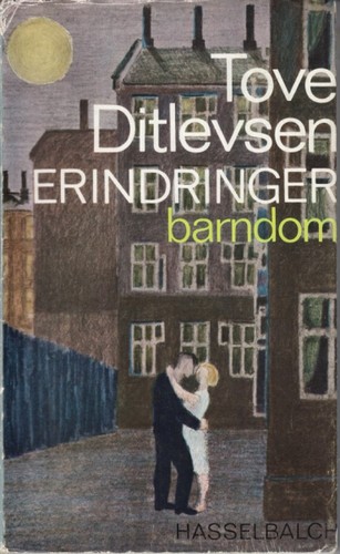 Tove Ditlevsen, Tove Ditlevsen: Erindringer: barndom (Danish language, 1967, Hasselbalch)