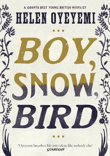 Helen Oyeyemi: Boy, Snow, Bird (Paperback, 2014, Picador)