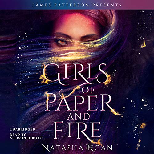 Natasha Ngan, James Patterson, Allison Hiroto: Girls of Paper and Fire (AudiobookFormat, 2018, Jimmy Patterson, jimmy patterson)