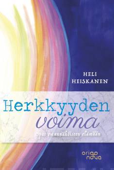 Heli Heiskanen: Herkkyyden voima : opas omannäköiseen elämään (Paperback, suomi language, 2016, Origonova)