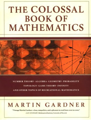 Martin Gardner: The colossal book of mathematics (2001, Norton)
