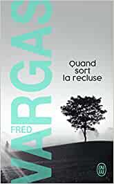 Fred Vargas: Quand sort la recluse (French language, 2018, J'ai Lu)