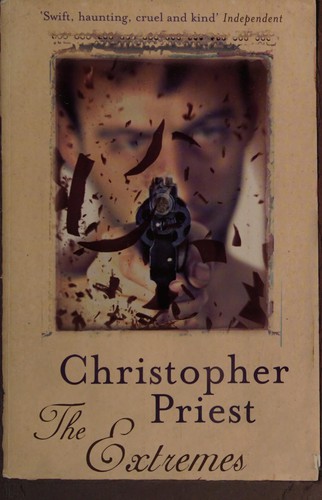 Christopher Priest: The extremes (2005, Gollancz)