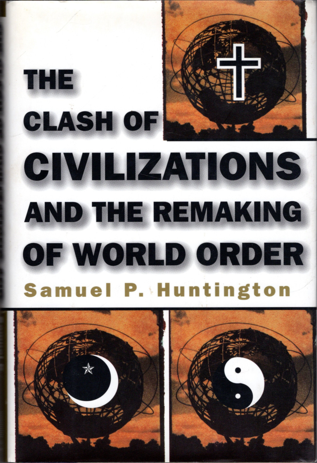 Samuel P. Huntington: The Clash of Civilizations and the Remaking of World Order (Hardcover, 1996, Touchstone)