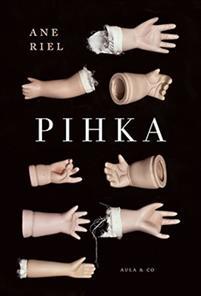 Ane Riel, Katriina Huttunen: Pihka (Hardcover, Finnish language, 2016, Aula & Co)