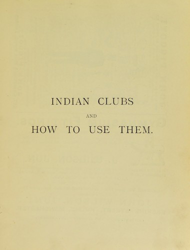 E. Ferdinand Lemaire: Indian clubs, and how to use them (1889, Iliffe)