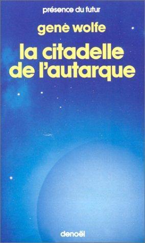 Gene Wolfe: Livre du nouveau soleil de Teur. 4, La citadelle de l'autarque (French language, 1987, Éditions Denoël)