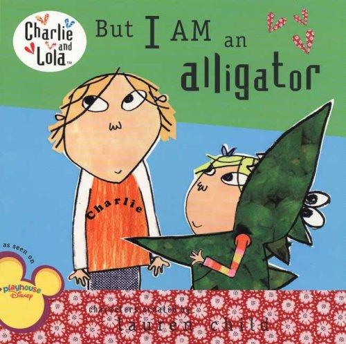 Lauren Child: But I AM an Alligator (Paperback, Grosset & Dunlap)
