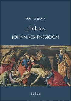 Topi Linjama: Johdatus Johannes-passioon (Paperback, Basam Books)