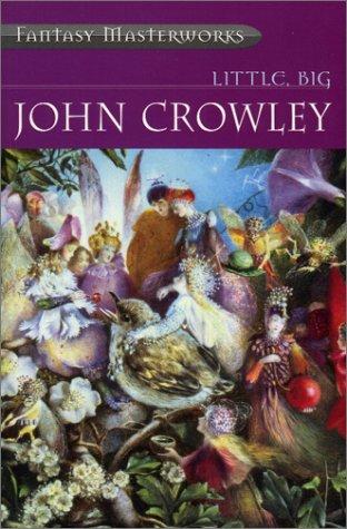 John Crowley: Little, Big (Paperback, 2000, Gollancz)