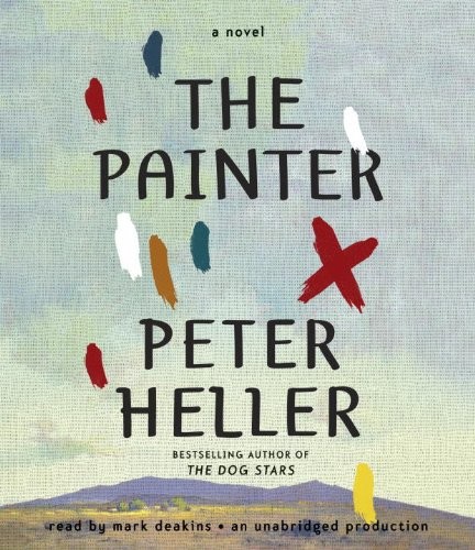 Peter Heller: The Painter (AudiobookFormat, 2014, Random House Audio)