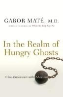 Gabor Md Mate, Gabor Maté: In the Realm of Hungry Ghosts (Hardcover, 2008, Knopf Canada)