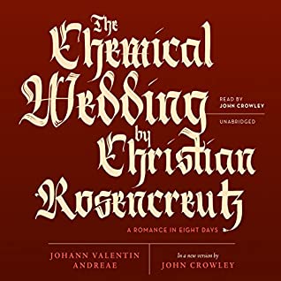 Johann Valentin Andreae, John Crowley: The Chemical Wedding of Christian Rosencreutz (AudiobookFormat, 2015, Blackstone Audio, Inc.)