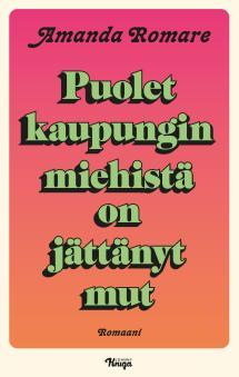 Amanda Romare: Puolet kaupungin miehistä on jättänyt mut (Finnish language, 2023)